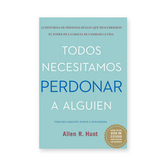 Todos Necesitamos Perdonar A Alguien: Tercera Edicion Nueva Y Expandida (Everybody Needs to Forgive Somebody Spanish Edition)