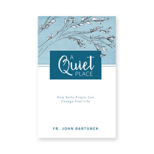 A Quiet Place: How Daily Prayer Can Change Your Life