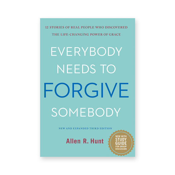 Everybody Needs to Forgive Somebody: 12 Stories of Real People Who Discovered the Life-Changing Power of Grace (New and Expanded Third Edition)