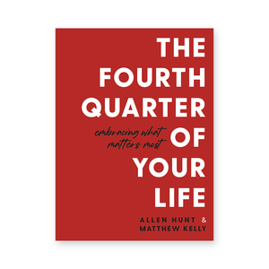 The Fourth Quarter of Your Life: Embracing What Matters Most (No Regrets Companion Workbook)