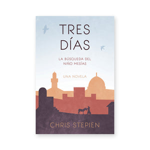 Tres Días: La Búsqueda Del Niño Mesías (Three Days Spanish Edition)