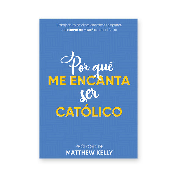 Por Qué Me Encanta Ser Católico (Why I Love Being Catholic Spanish Edition)